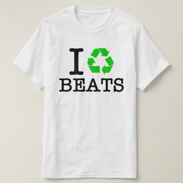 I Recycle Beats T-Shirt (Design Front)