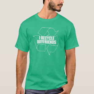 I recycle boyfriends T-Shirt