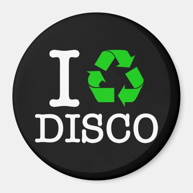 I Recycle Disco Magnet (Front)