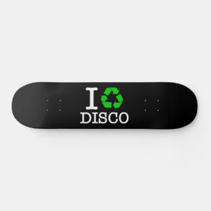 I Recycle Disco Skateboard