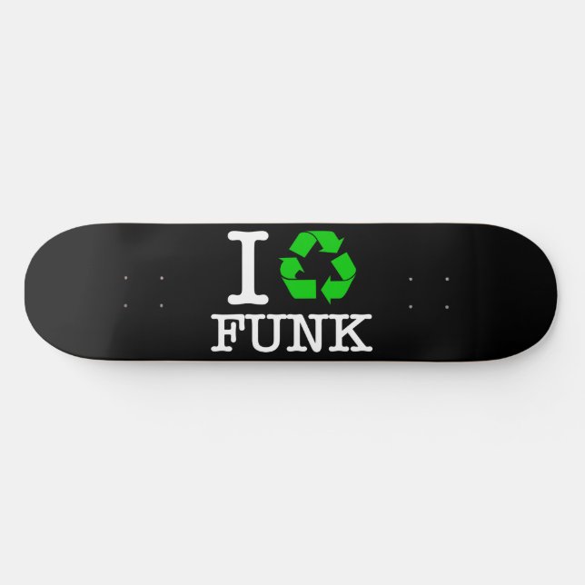 I Recycle Funk Skateboard (Horz)