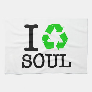 I Recycle Soul Tea Towel