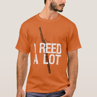I Reed A Lot Funny Bassoon Player Reeds Pun Gift f T-Shirt