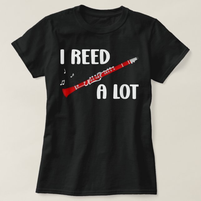 I Reed A Lot - Funny Clarinet2 T-Shirt (Design Front)