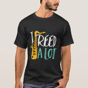 I Reed A Lot Funny Saxophone Player Jazz Music Orc T-Shirt