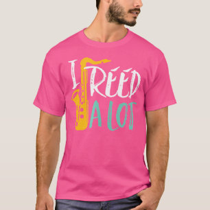 I Reed A Lot Funny Saxophone Player Jazz Music Orc T-Shirt