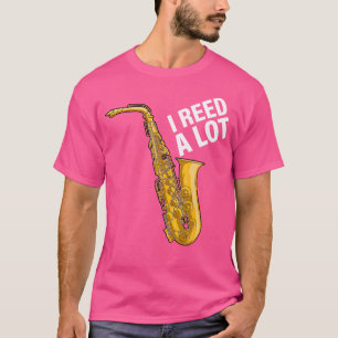 I Reed A Lot Saxophone Player Jazz Musician Saxoph T-Shirt