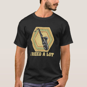 I Reed A Lot Saxophonist & Saxophone 1 T-Shirt