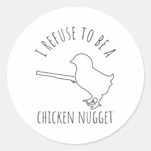 I Refuse To Be A Chicken Nugget Chicken Humour _1  Classic Round Sticker