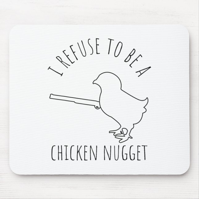 I Refuse To Be A Chicken Nugget Chicken Humour _1  Mouse Pad (Front)