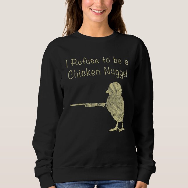 I Refuse To Be A Chicken Nugget  Farmer Sweatshirt (Front)