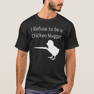 I Refuse to be a Chicken Nugget Gun Conservative L T-Shirt