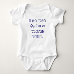 I Refuse To Be A Poster Child Funny Retort Baby Bodysuit