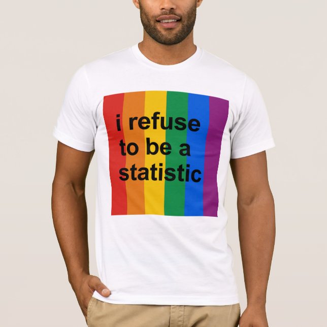 I refuse to be a statistic T-Shirt (Front)