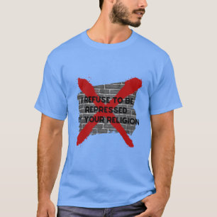 I refuse to be repressed T-Shirt