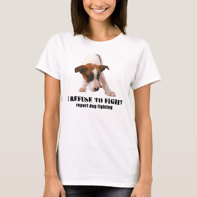 'I REFUSE TO FIGHT' PUPPY DOG FIGHTING TEE WHITE (Front)