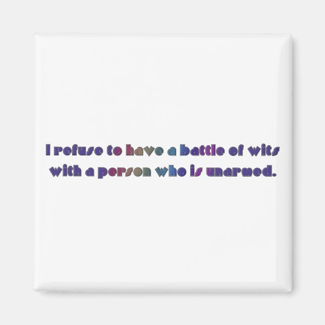 I refuse to have a battle of wits magnet (Front)