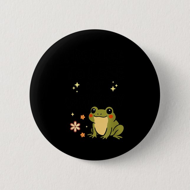 I Refuse To Lose My Whimsy – Cute Frog Quote Funny 6 Cm Round Badge (Front)