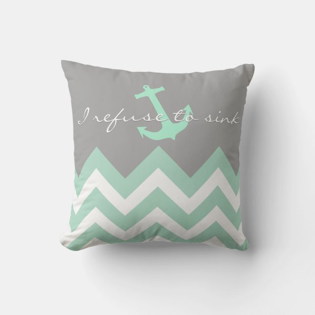 I refuse to sink - mint & white Chevron pattern Cushion (Front)
