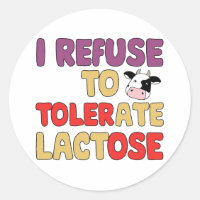 I refuse to Tolerate Lactose