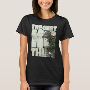 I Regret Nothing  3 T-Shirt