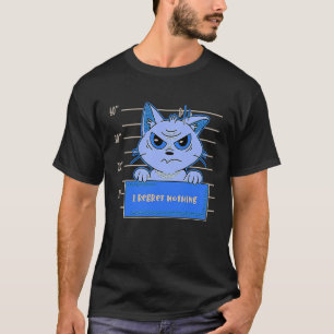 i regret nothing cat quotes T-Shirt