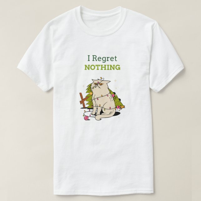 I Regret Nothing - Funny Grouchy Cat Christmas T-Shirt (Design Front)