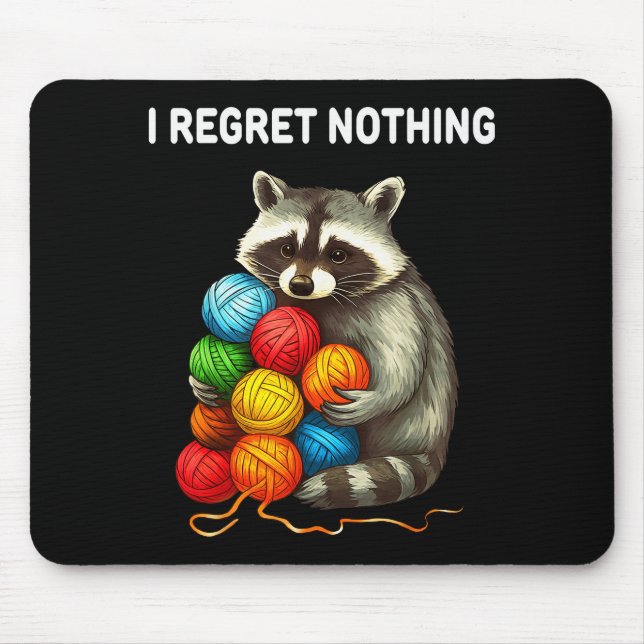 I Regret Nothing Funny Racoon Yarn Lover  Mouse Pad (Front)