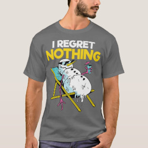 I Regret Nothing Funny Snowball Fight Snowman Snow T-Shirt