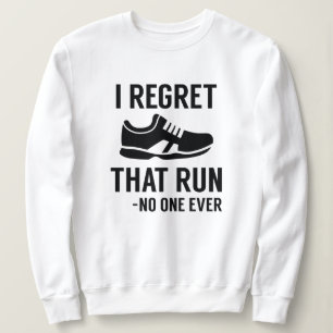 I Regret That Run Sweatshirt