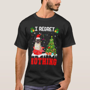I Regretting Nothing Christmas Tree Santa Pug Own T-Shirt