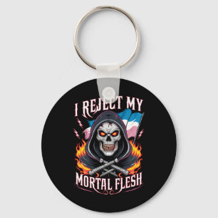 I Reject My Mortal Flesh Trans Transgender LGBTQ Key Ring