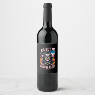 I Reject My Mortal Flesh Trans Transgender LGBTQ Wine Label