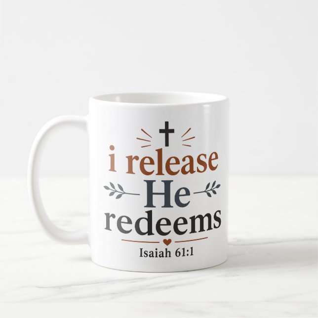 I Release He Redeems Inspiring Christian Scripture Coffee Mug (Left)