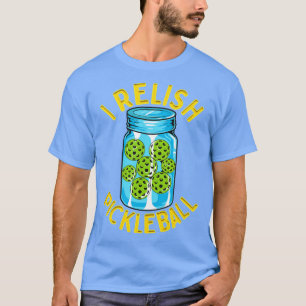 I Relish Pickleball T-Shirt