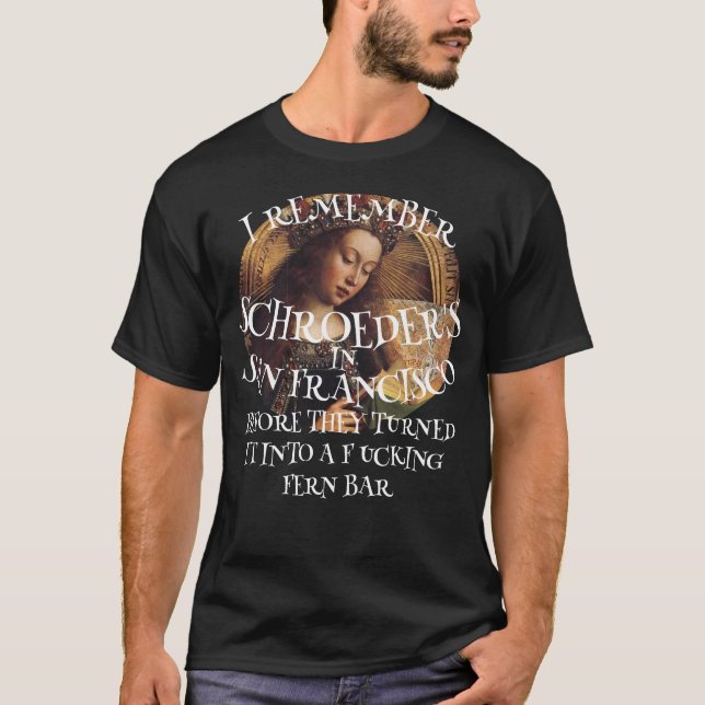 I REMEMBER SCHROEDER'S IN SAN FRANCISCO BEFORE T-Shirt (Front)
