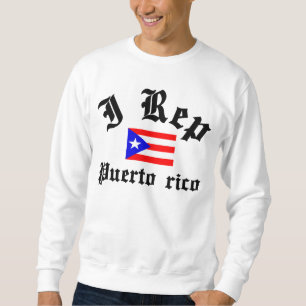I rep Puerto rico Sweatshirt