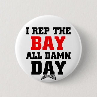 I Rep The Bay 6 Cm Round Badge