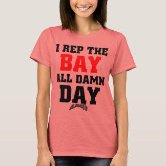 I rep the Bay Ringer T-Shirt