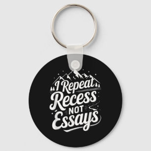 I Repeat Recess Not Essays _1  Key Ring