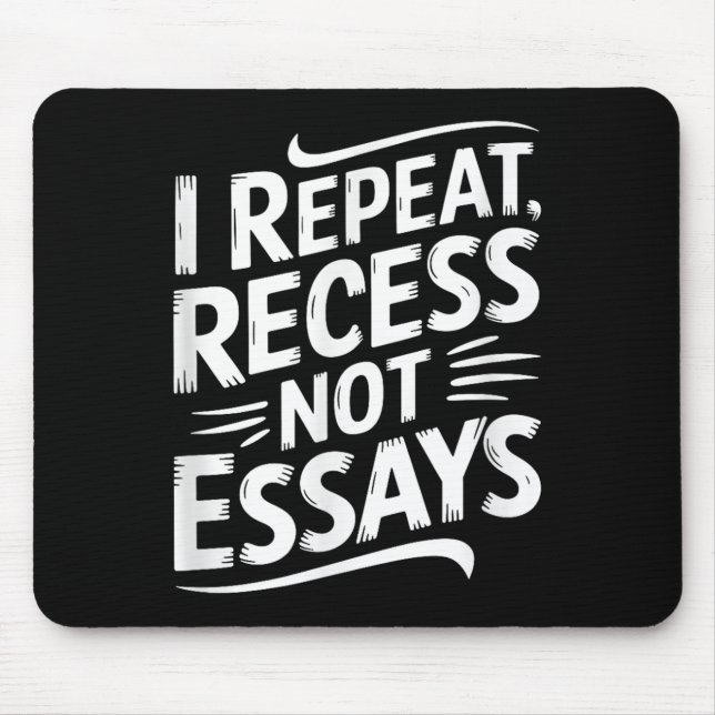 I Repeat Recess Not Essays  Mouse Pad (Front)