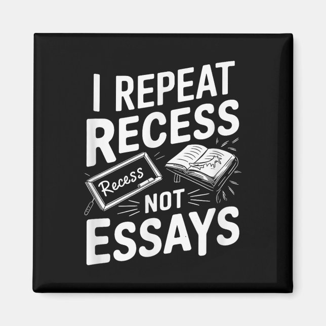I Repeat Recess Recess Not Essays  Magnet (Front)