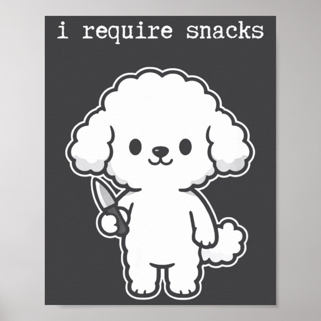I Require Snacks Dog Meme Humor Poster (Front)