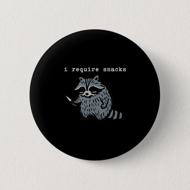 I Require Snacks Racoon  6 Cm Round Badge (Front)