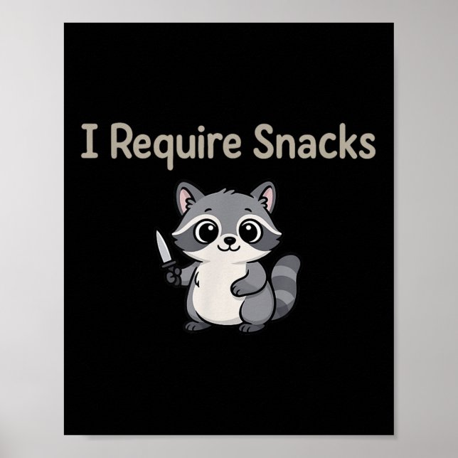 I Require Snacks Racoon, Cute Feral Racoon Meme  Poster (Front)