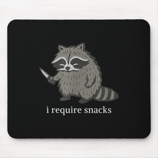 I Require Snacks Racoon Funny Sarcastic Slogan  Mouse Pad (Front)