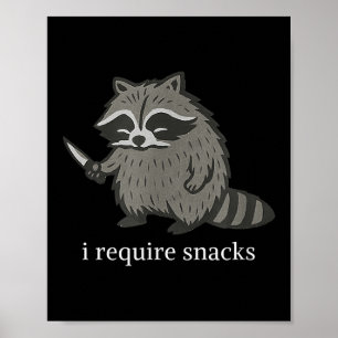 I Require Snacks Racoon Funny Sarcastic Slogan Poster