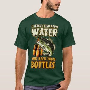 I Rescue Fish From Water And Beer From Bottles Fun T-Shirt
