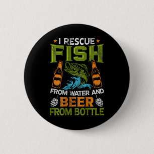 I Rescue Fish From Water And Beer From Bottles - O 6 Cm Round Badge