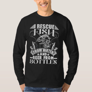 I Rescue Fish From Water Beer From Bottles Fishing T-Shirt